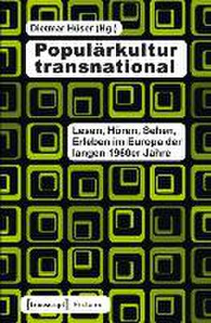 Populärkultur transnational de Dietmar Hüser