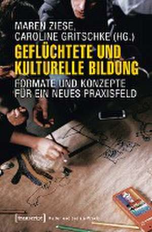 Geflüchtete und Kulturelle Bildung de Caroline Gritschke