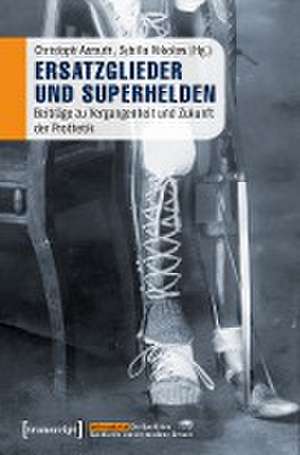 Ersatzglieder und Superhelden de Christoph Asmuth