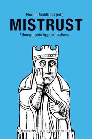 Mistrust – Ethnographic Approximations de Florian Mühlfried