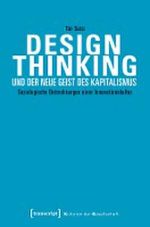 Design Thinking und der neue Geist des Kapitalismus de Tim Seitz