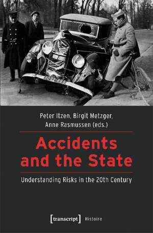 Accidents and the State: Understanding Risks in the 20th Century de Peter Itzen