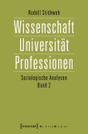 Wissenschaft, Universität, Professionen de Rudolf Stichweh