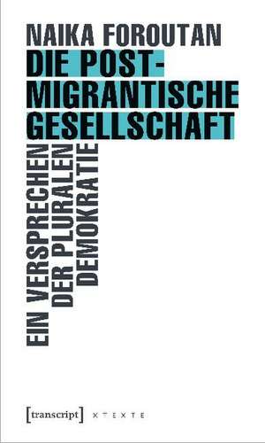 Die postmigrantische Gesellschaft de Naika Foroutan