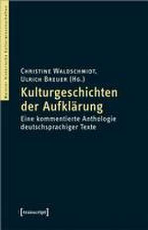 Kulturgeschichten der Aufklärung de Christine Waldschmidt