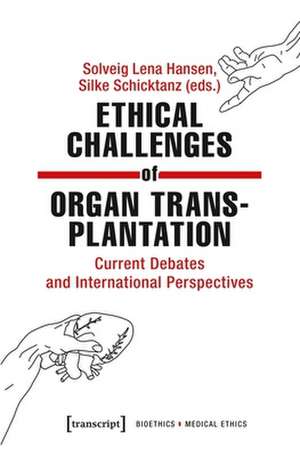 Ethical Challenges of Organ Transplantation – Current Debates and International Perspectives de Solveig Lena Hansen