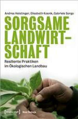 Sorgsame Landwirtschaft de Andrea Heistinger