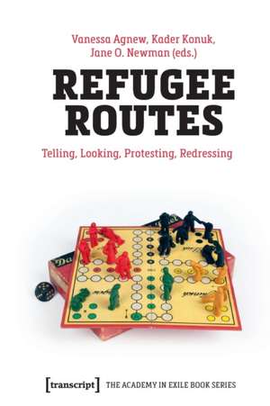 Refugee Routes – Telling, Looking, Protesting, Redressing de Vanessa Agnew