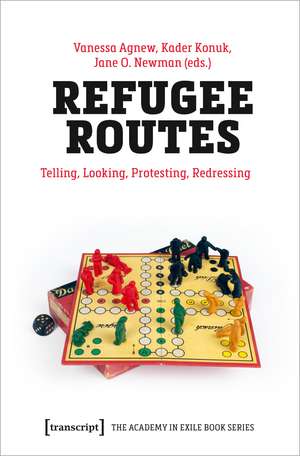 Refugee Routes: Telling, Looking, Protesting, Redressing de Vanessa Agnew