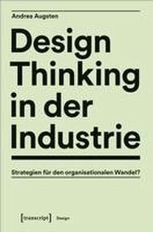 Design Thinking in der Industrie de Andrea Augsten