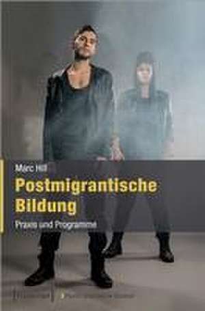 Postmigrantische Bildung de Marc Hill