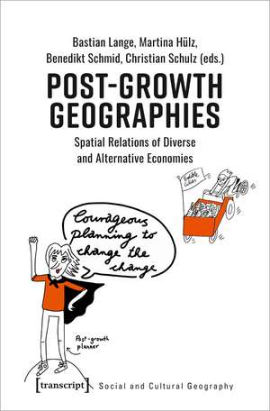 Post-Growth Geographies: Spatial Relations of Diverse and Alternative Economies de Bastian Lange