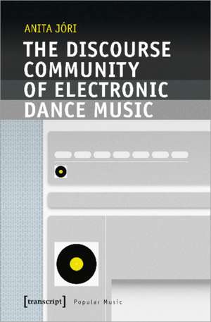 The Discourse Community of Electronic Dance Music de Anita Jóri