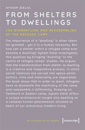 From Shelters to Dwellings – The Dismantling and Reassembling of the Refugee Camp de Ayham Dalal