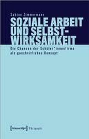 Soziale Arbeit und Selbstwirksamkeit de Sabine Zimmermann