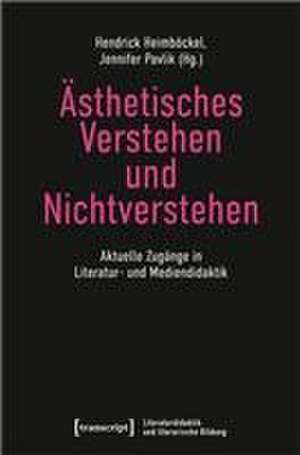 Ästhetisches Verstehen und Nichtverstehen de Hendrick Heimböckel