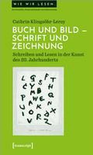 Buch und Bild - Schrift und Zeichnung de Cathrin Klingsöhr-Leroy