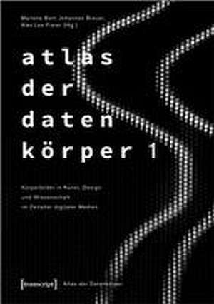 Atlas der Datenkörper 1 de Marlene Bart