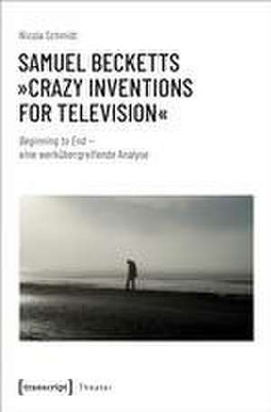 Samuel Becketts 'Crazy Inventions for Television' de Nicola Schmidt