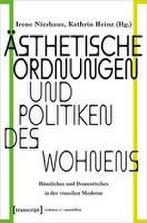 Ästhetische Ordnungen und Politiken des Wohnens de Irene Nierhaus