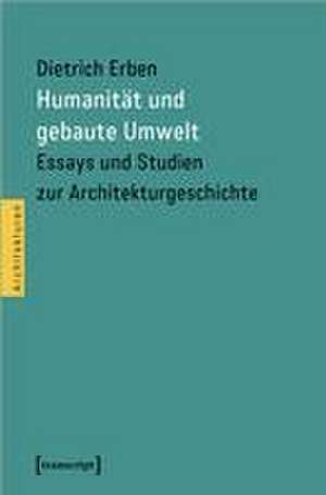 Humanität und gebaute Umwelt de Dietrich Erben