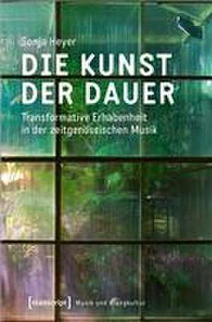 Die Kunst der Dauer de Sonja Heyer