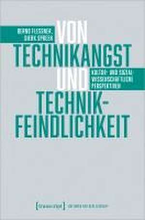 Von Technikangst und Technikfeindlichkeit de Bernd Flessner