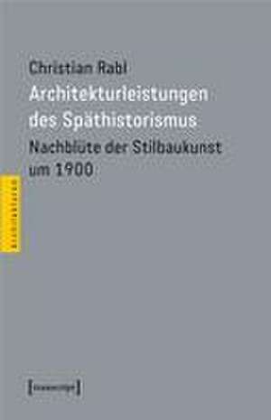 Architekturleistungen des Späthistorismus de Christian Rabl