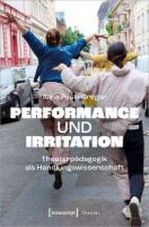 Performance und Irritation de Alina Paula Gregor