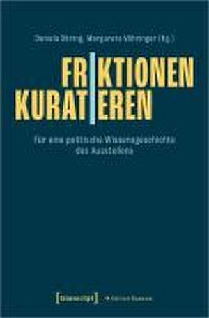 Friktionen | Kuratieren de Daniela Döring