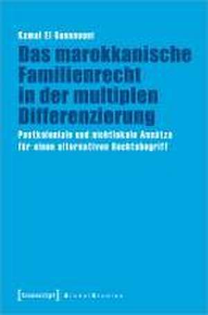 Das marokkanische Familienrecht in der multiplen Differenzierung de Kamal El Guennouni