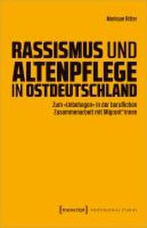 Rassismus und Altenpflege in Ostdeutschland de Monique Ritter