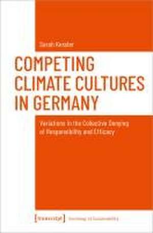 Competing Climate Cultures in Germany de Sarah Kessler