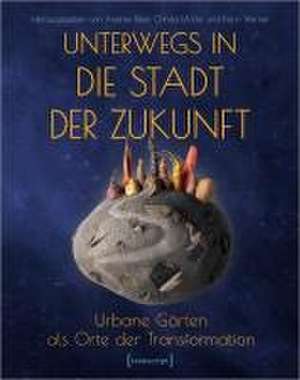 Unterwegs in die Stadt der Zukunft de Andrea Baier