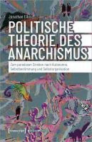 Politische Theorie des Anarchismus de Jonathan Eibisch