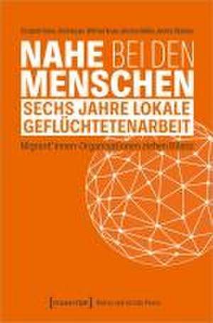 Nahe bei den Menschen - Sechs Jahre lokale Geflüchtetenarbeit de Elizabeth Beloe