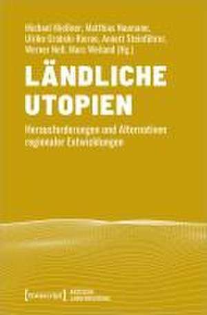 Ländliche Utopien de Michael Mießner