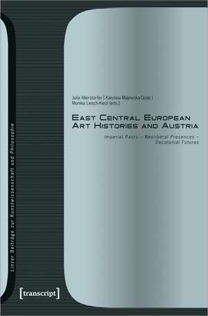 East Central European Art Histories and Austria de Julia Allerstorfer