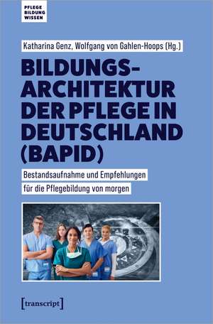 Bildungsarchitektur der Pflege in Deutschland (BAPID) de Katharina Genz