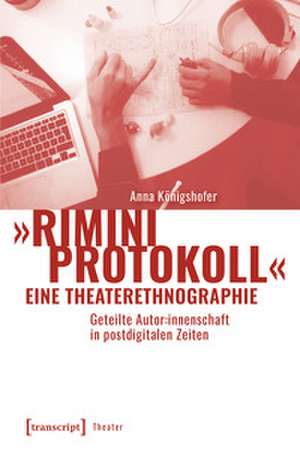 'Rimini Protokoll' - eine Theaterethnographie de Anna Königshofer