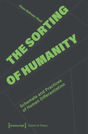 The Sorting of Humanity: Schemata and Practices of Human Differentiation de Klaus Behnam Shad