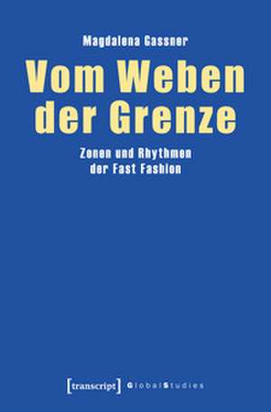 Vom Weben der Grenze de Magdalena Gassner
