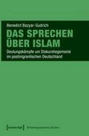 Das Sprechen über Islam de Benedict Bazyar-Gudrich