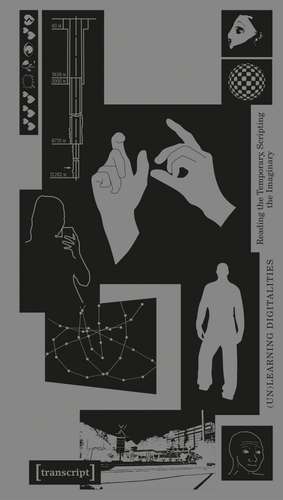 (Un)Learning Digitalities: Reading the Temporary, Scripting the Imaginary de Juness Beshir