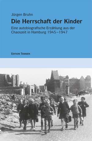 Kindheitserinnerungen 04. Die Herrschaft der Kinder de Jürgen Bruhn