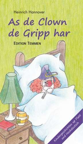 As de Clown de Gripp harr / Als der Clown die Grippe hatte de Heinrich Hannover