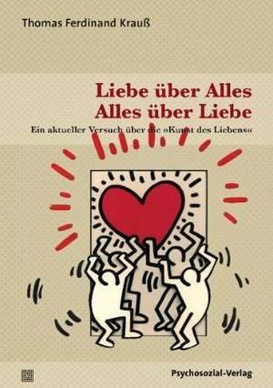 Liebe über Alles - Alles über Liebe de Thomas Ferdinand Krauß