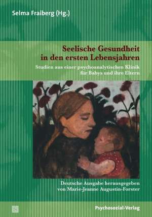 Seelische Gesundheit in den ersten Lebensjahren de Selma Fraiberg