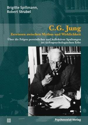 C.G. Jung - Zerrissen zwischen Mythos und Wirklichkeit de Brigitte Spillmann