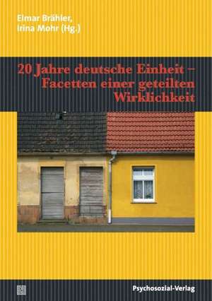 20 Jahre deutsche Einheit - Facetten einer geteilten Wirklichkeit de Elmar Brähler